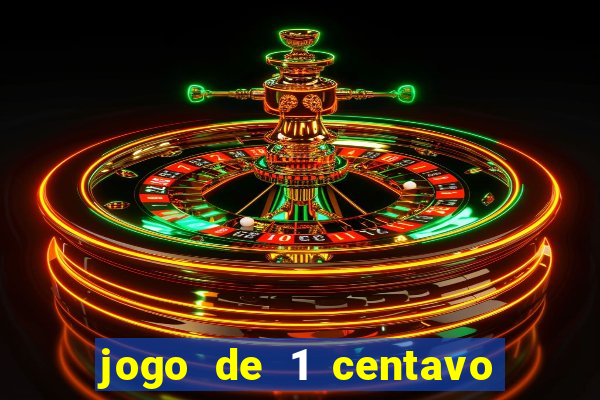 jogo de 1 centavo no esporte da sorte